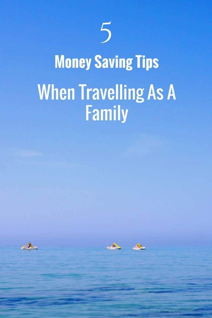 5 Money Saving Tips When Traveling As A Family