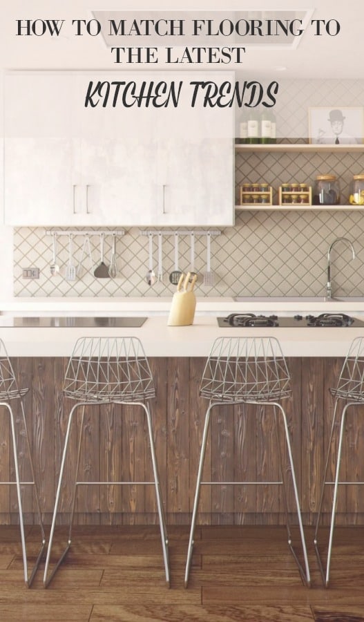 HOW TO MATCH FLOORING TO THE LATEST KITCHEN TRENDS