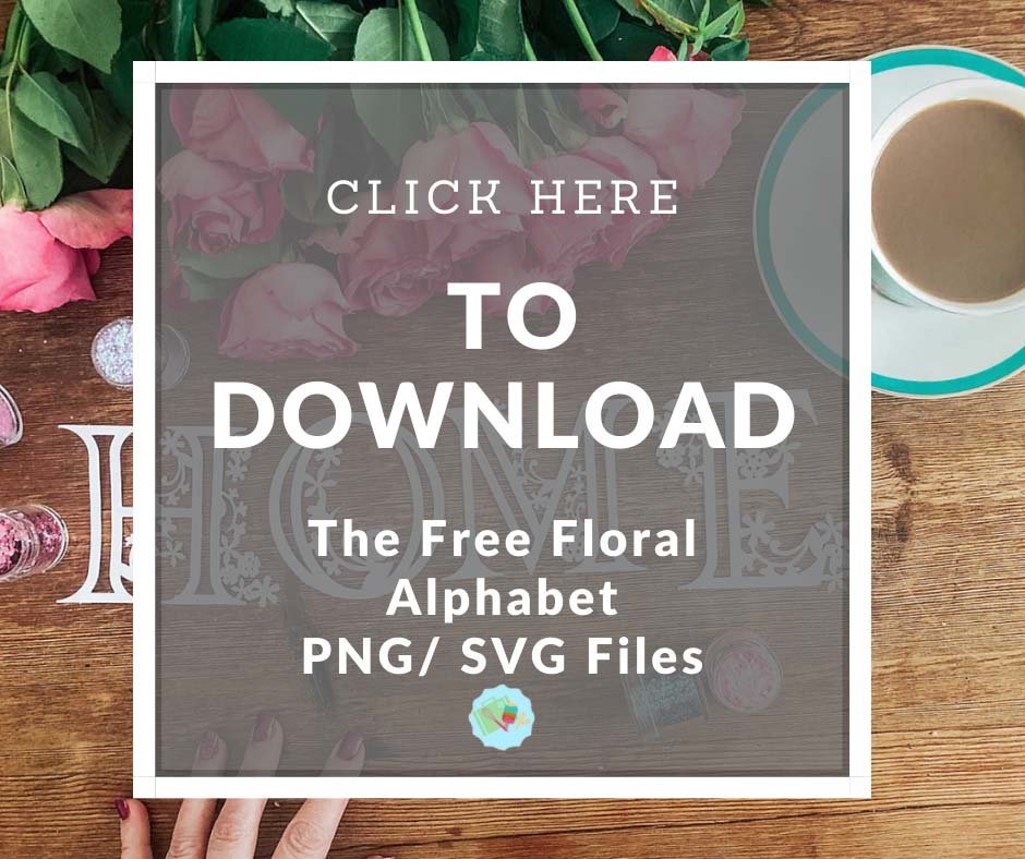 Click here to download the floral alphabet files