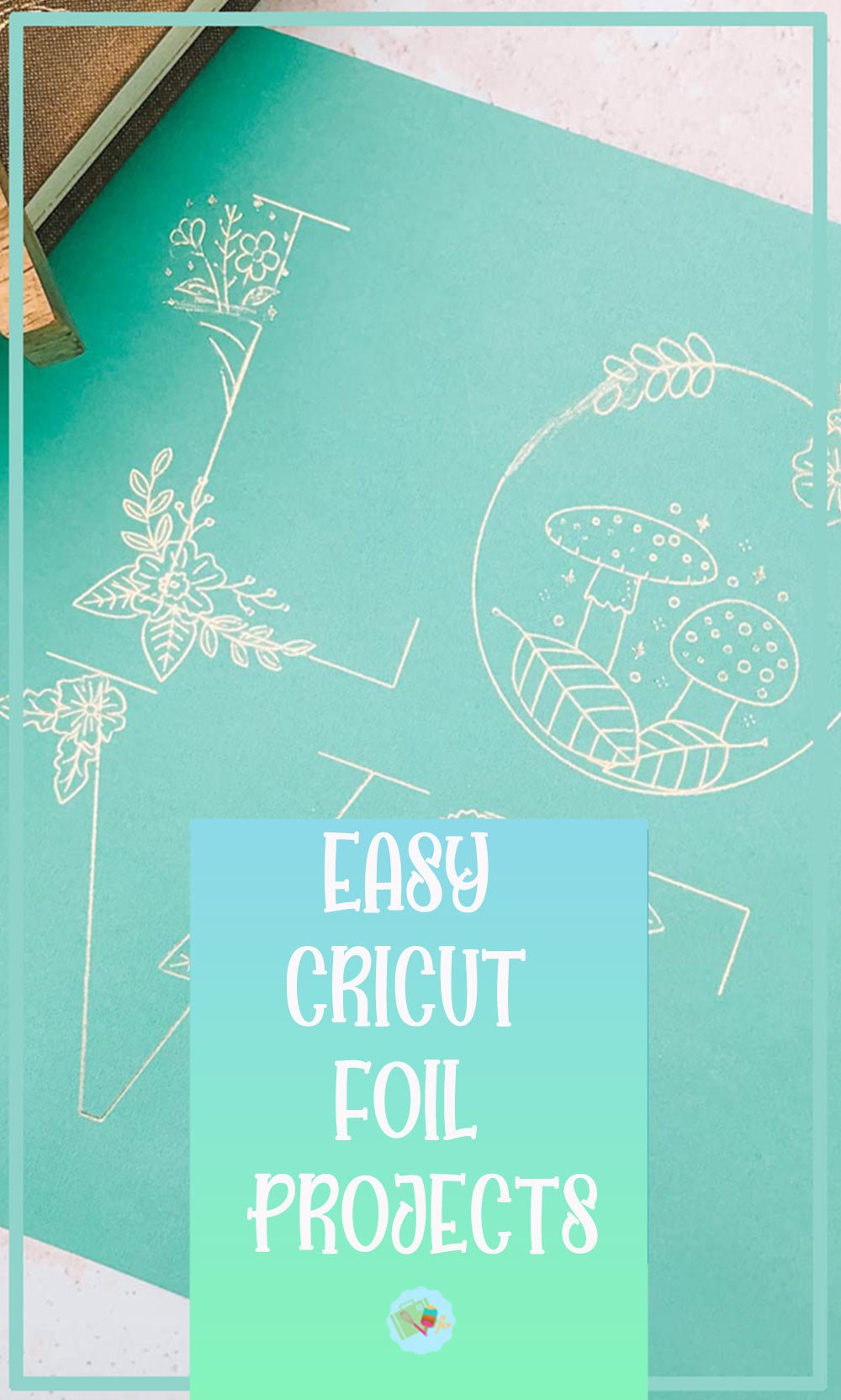 Easy Cricut Foil Projects To Try At Home