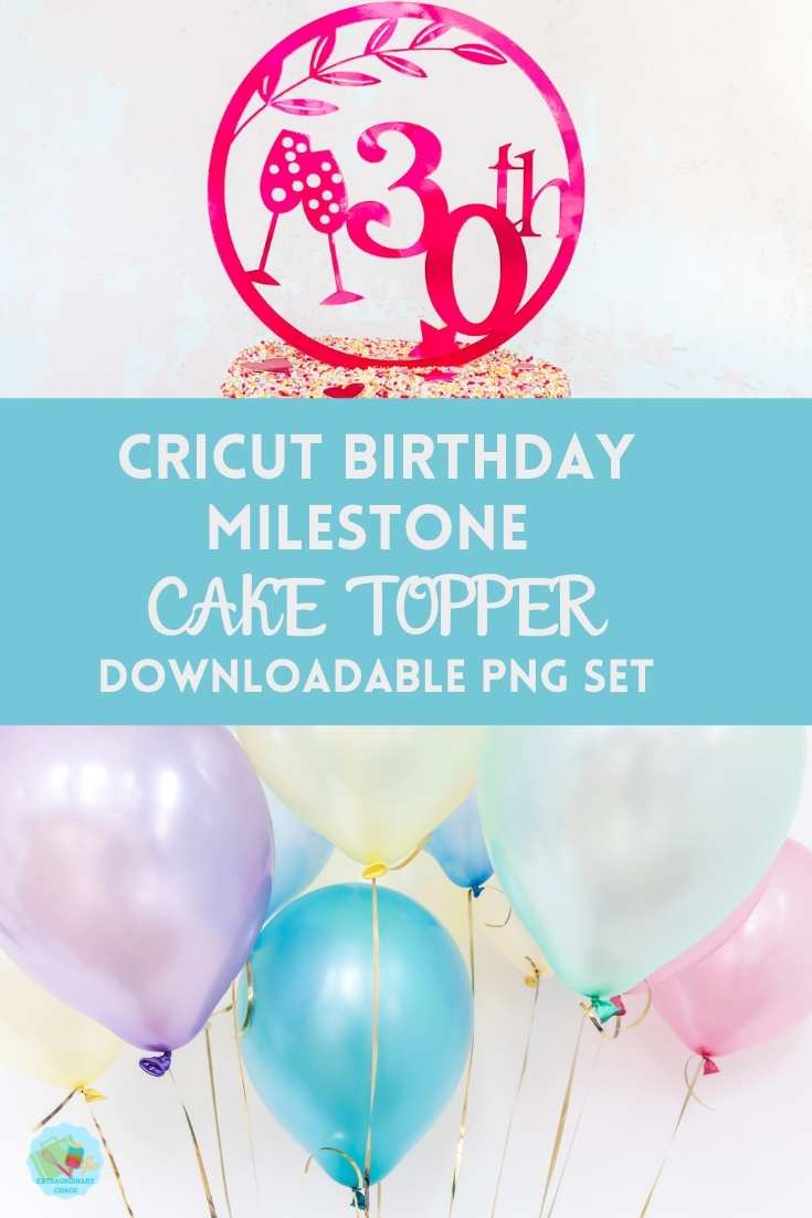 Special Birthday Cricut Cake Topper PNG Files for milestone birthday parties