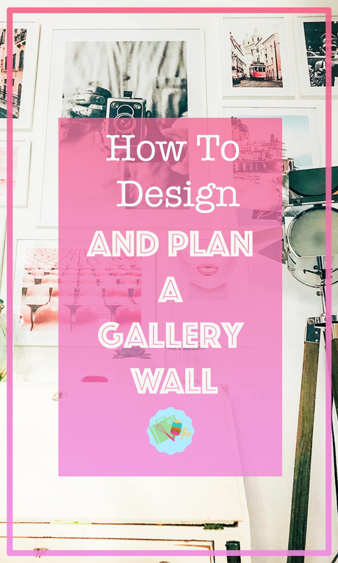 How to paln and design a Gallery Wall