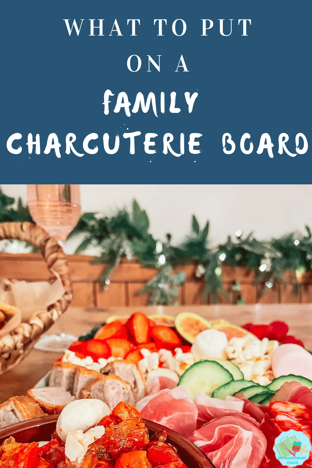 What to put on a family charcuterie board to suit the whole family when making a family sweet and savoury sharing platter