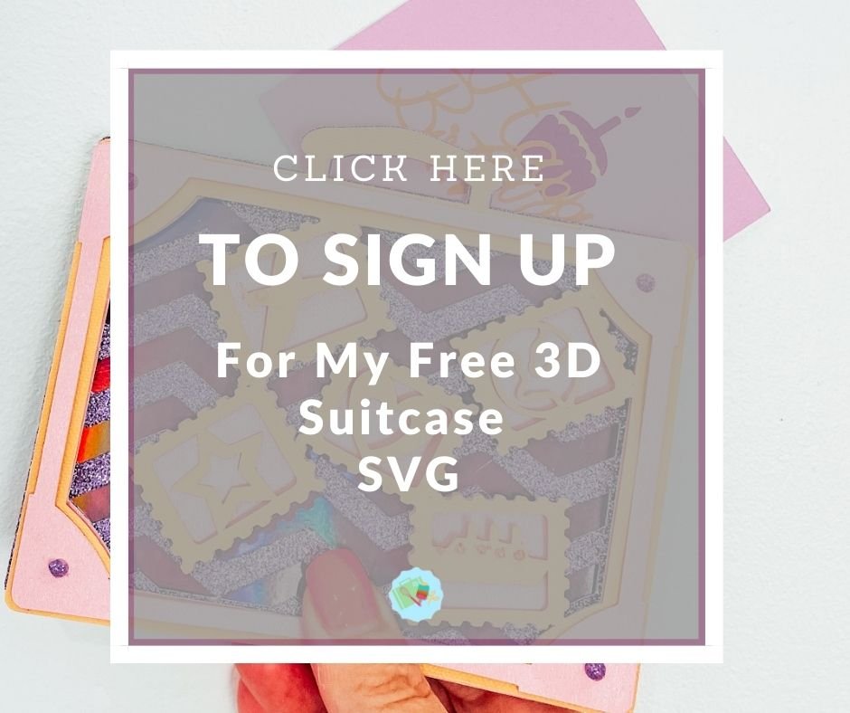 Click here to Sign Up for my 3D Suitcase Card SVG