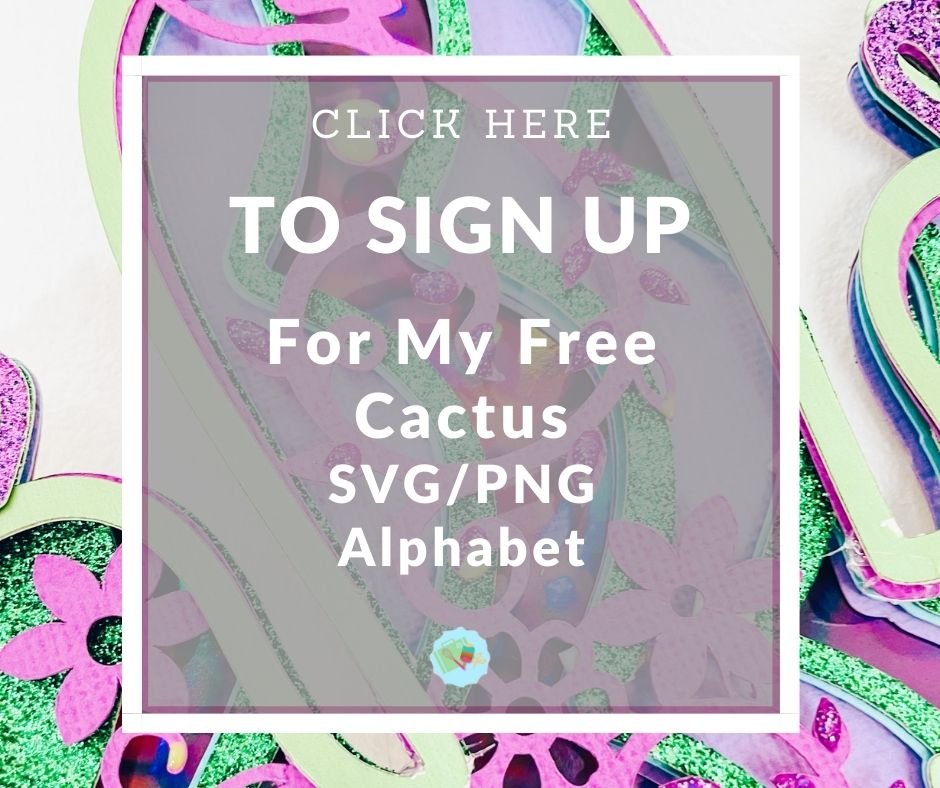 Click here to Sign Up for my Layered Cactus SVG
