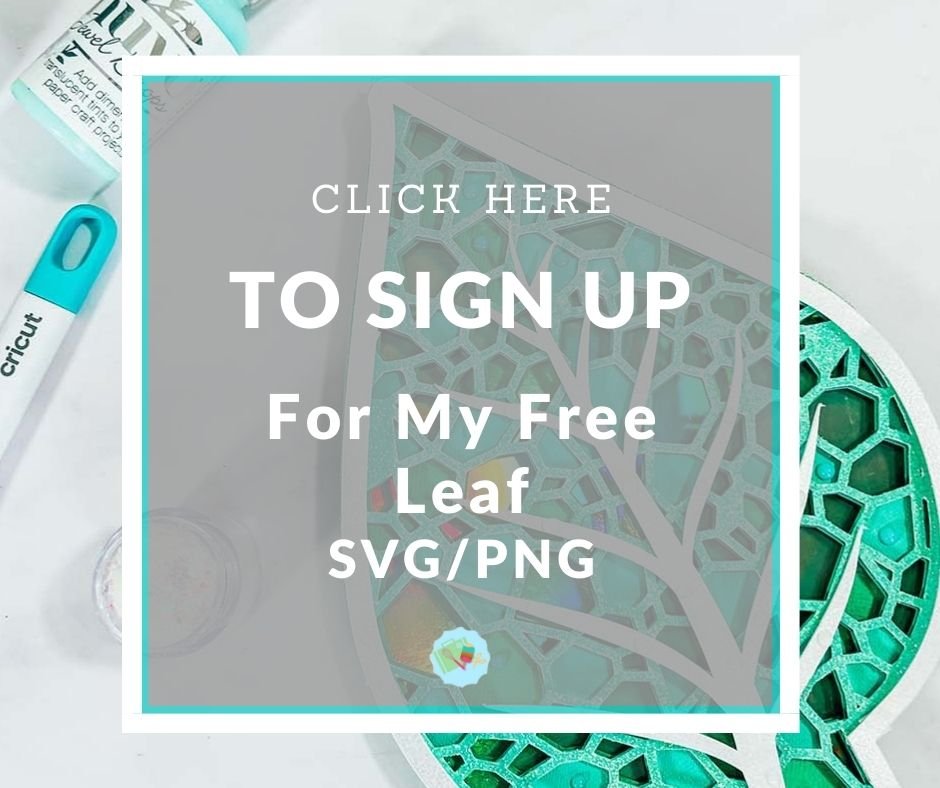 Click here to Sign Up for my Leaf SVG