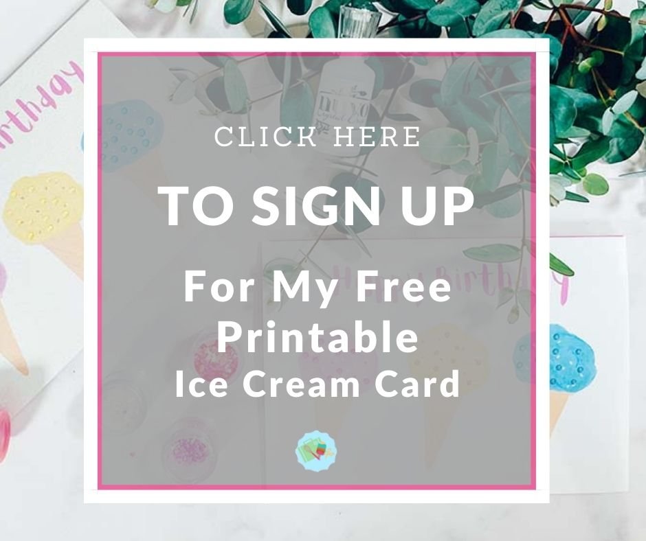 Click here to Sign Up for my printable ice cream card