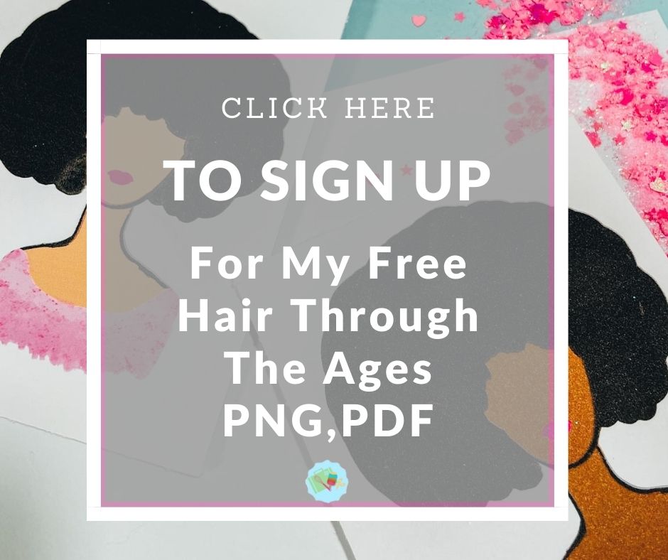 Click here to Sign Up for my free Hair Through The Ages PNG files