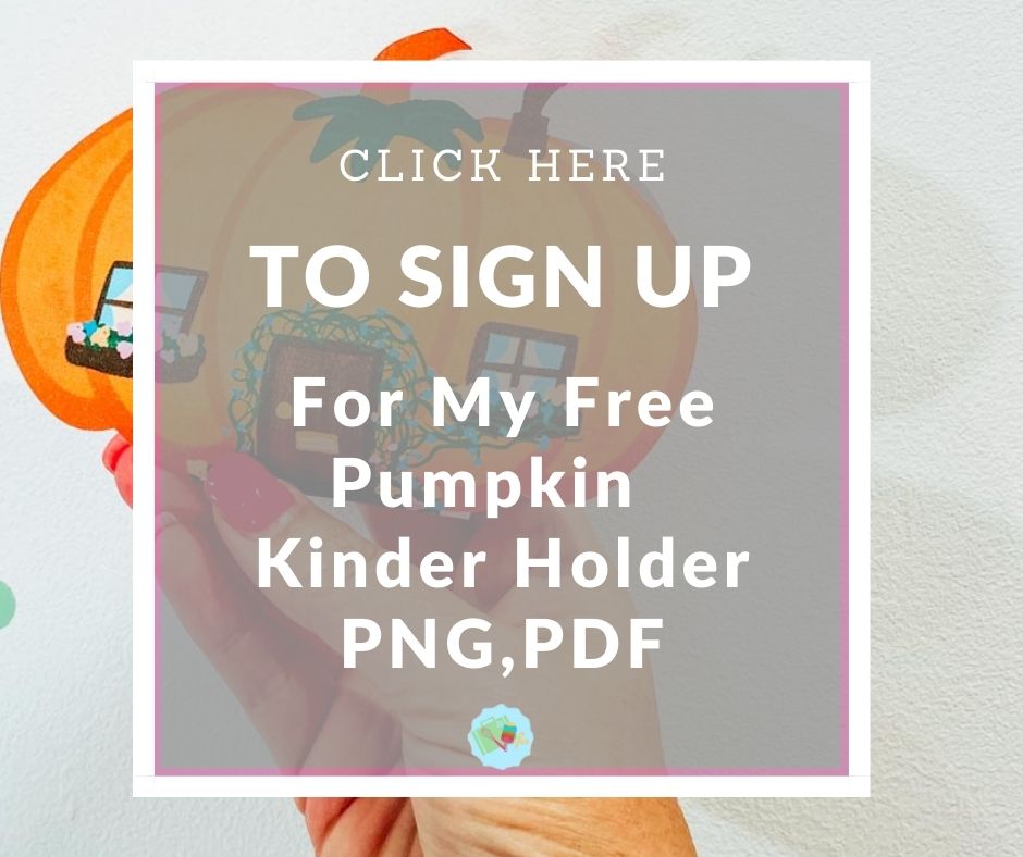Click here to Sign Up for my free Pumpkin Kinder Holder files