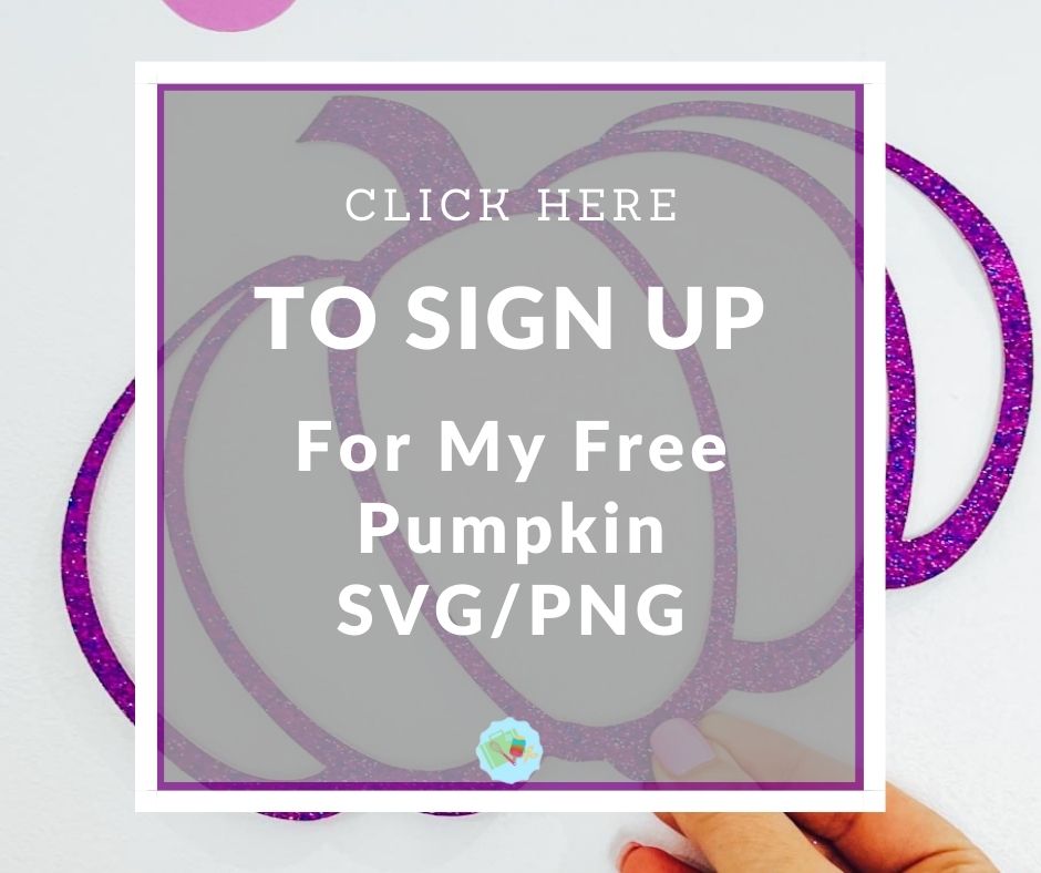 Click here to Sign Up for my free Pumpkin