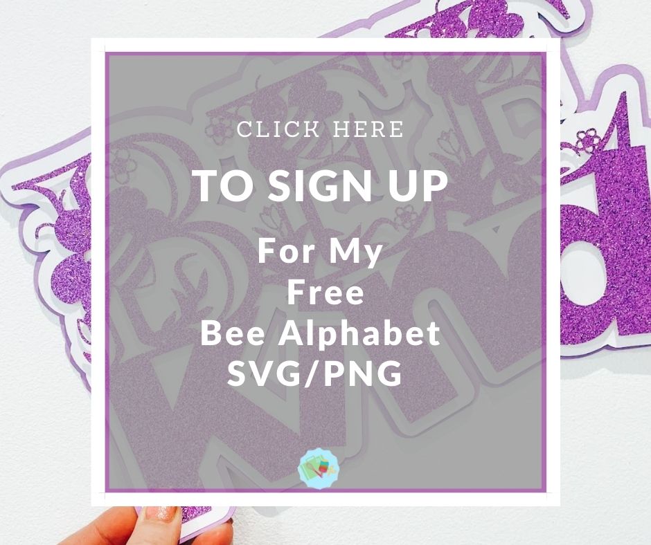 Sign Up For My Free Bee Alphabet and numbers SVG Files For Cricut & Glowforge