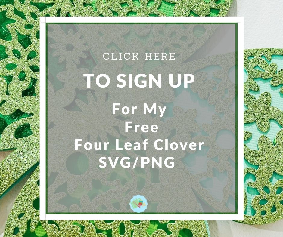 Sign Up For My Free Four Leaf Clover SVG File For Cricut & Glowforge